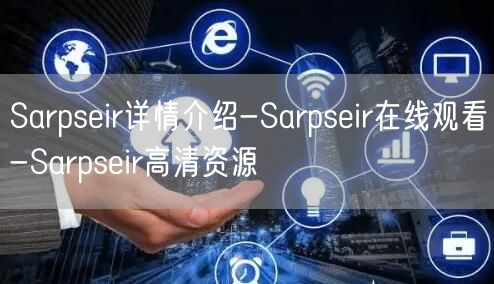 Sarpseir详情介绍-Sarpseir在线观看-Sarpseir高清资源